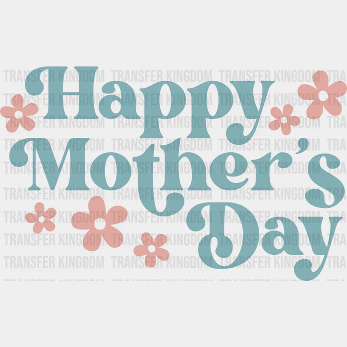 Happy Mother's Day Design - Mothers Day  - Funny Mom - DTF heat transfer
