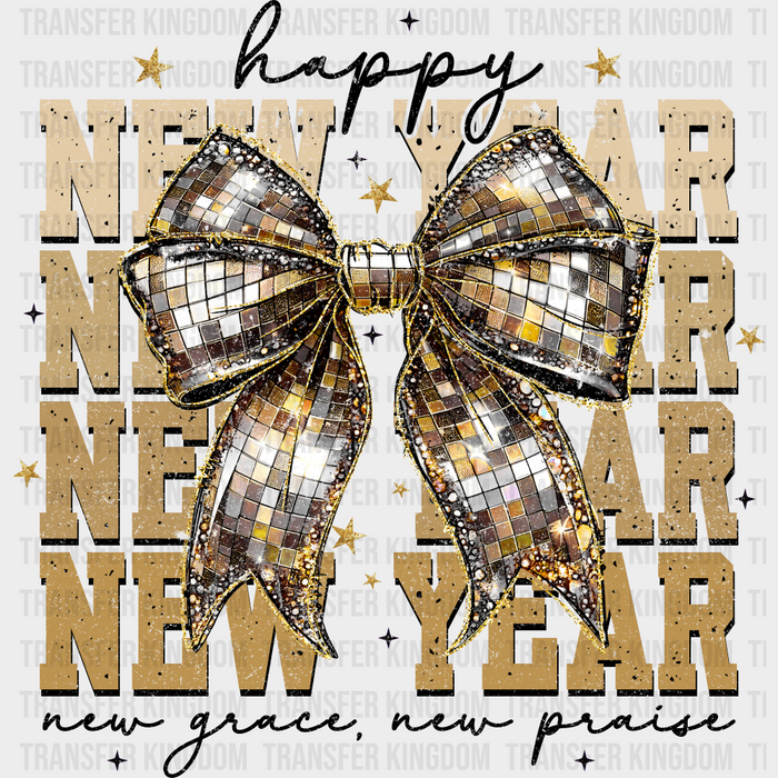 Happy New Year, New Grace, New Praise - New Year DTF Transfer