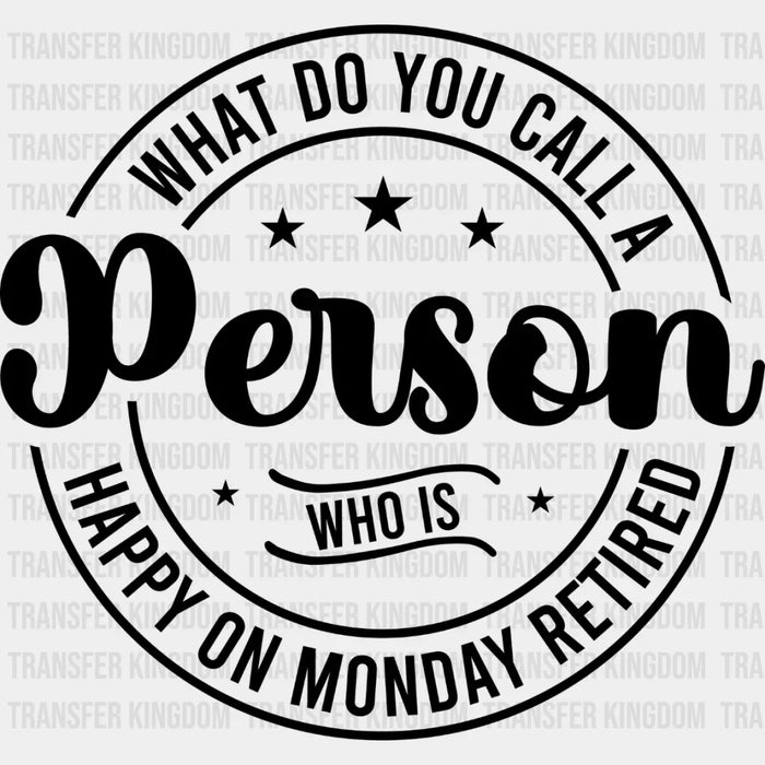 Happy On Monday Retired - Retirement DTF heat transfer