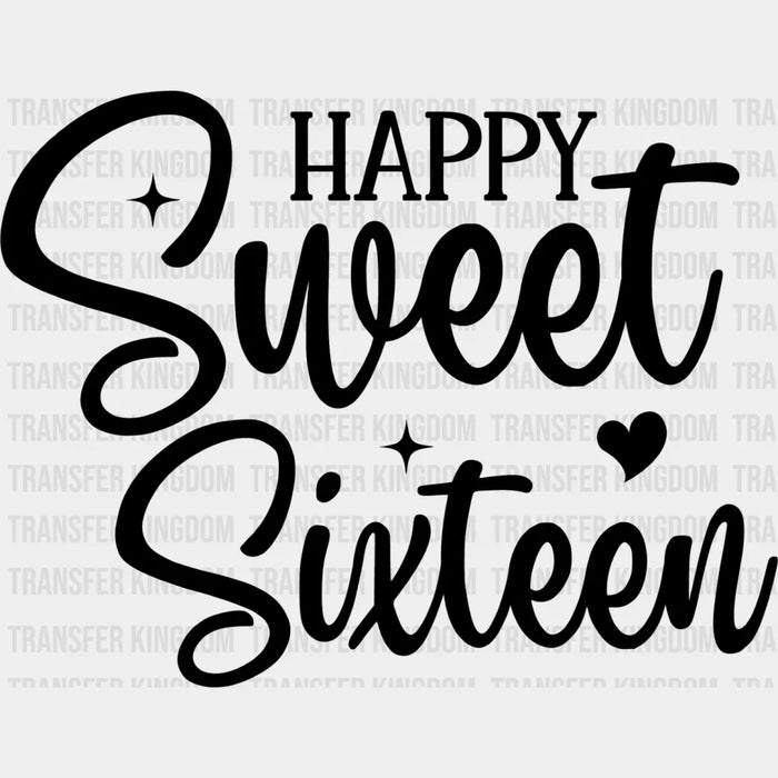 Happy Sweet Sixteen - Sweet 16 DTF heat transfer