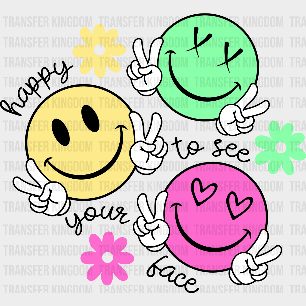 Happy To See Your Face Smileys - Good Vibes DTF Transfer Adult Unisex - S & M (10’’) / Dark Color Design (See Imaging)