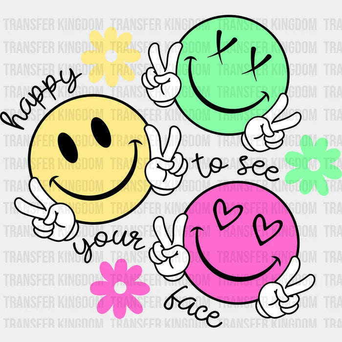 Happy To See Your Face Smileys - Good Vibes DTF Transfer