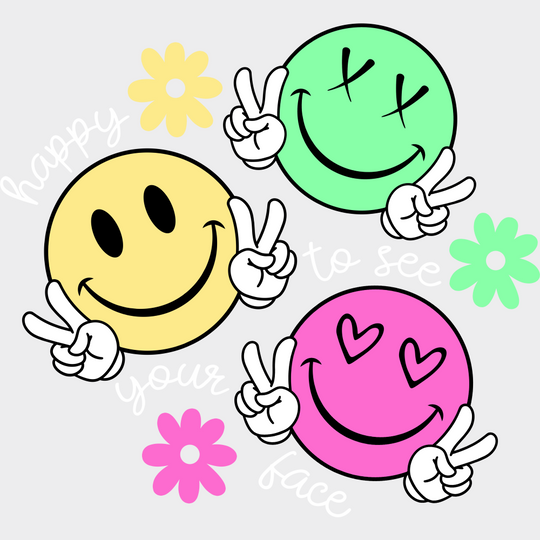 Happy To See Your Face Smileys - Good Vibes DTF Transfer Adult Unisex - S & M (10’’) / Light Color Design (See Imaging)