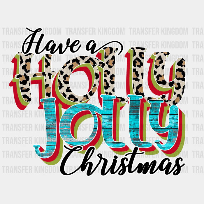 HAVE A HOLLY JOLLY CHRISTMAS Christmas Design - Christmas DTF heat transfer