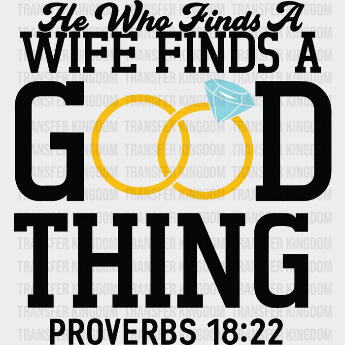 He Who Finds A Wife Finds A Good Thing - Anniversary DTF Transfer
