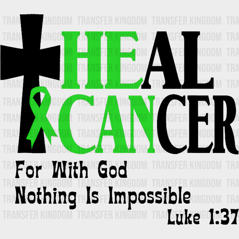 Heal Cancer, For With God Nothing Is Impossible - Lymphoma DTF Transfers transfer-kingdom Dark Color Design (See Imaging)