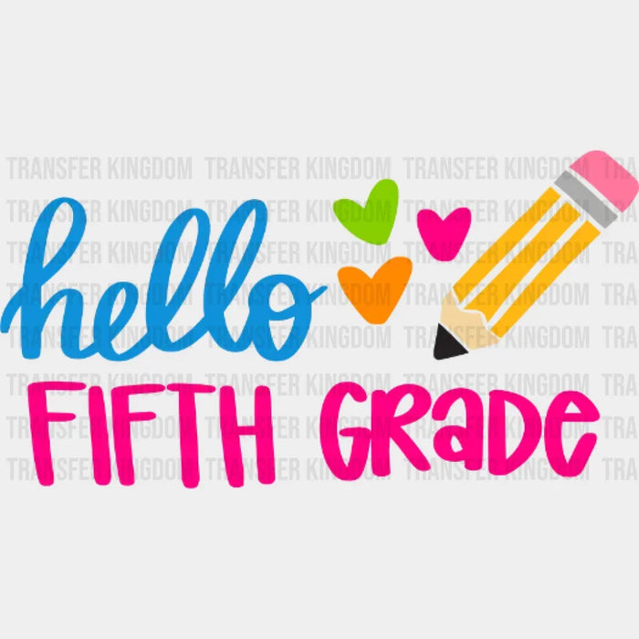 Hello Fifth Grade - Back to School -  Design - DTF heat transfer