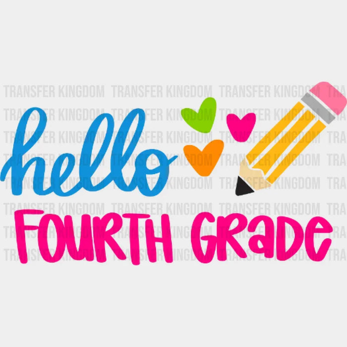 Hello Fourth Grade - Back to School -  Design - DTF heat transfer