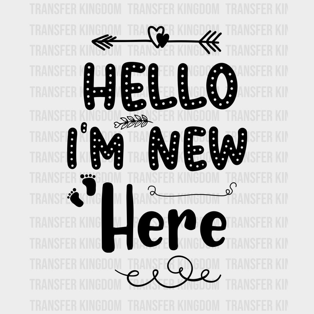 Hello I'm New Here - Baby DTF Transfer transfer-kingdom Dark Color Design (See Imaging)