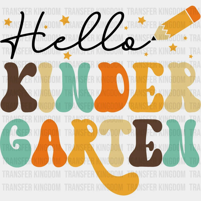 Hello Kindergarten - First Day Of School - Back to School - Kids DTF heat transfer