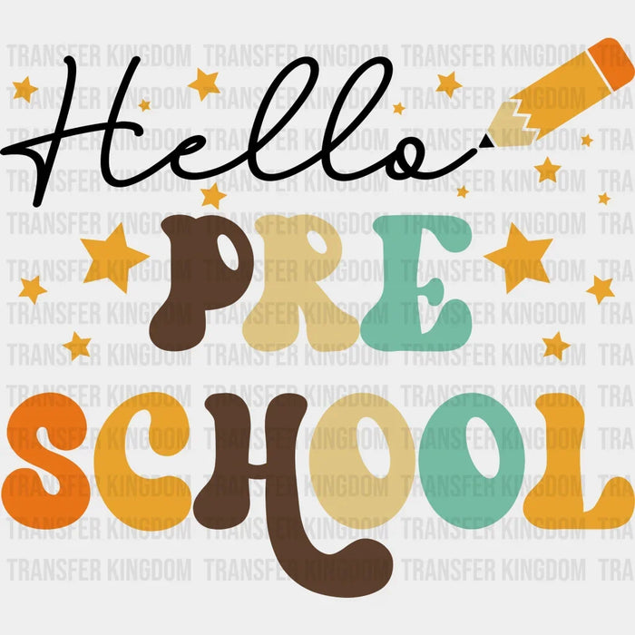 Hello  Preschool - First Day Preschool - Back to School -  Design - DTF heat transfer