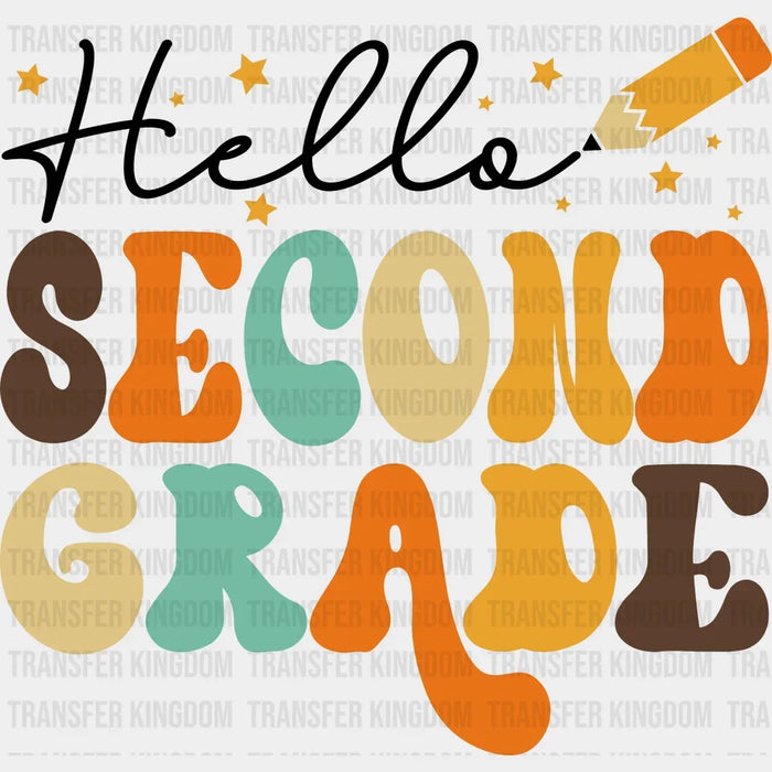 Hello Second Grade - First Day Of School - Back to School -  Design - DTF heat transfer