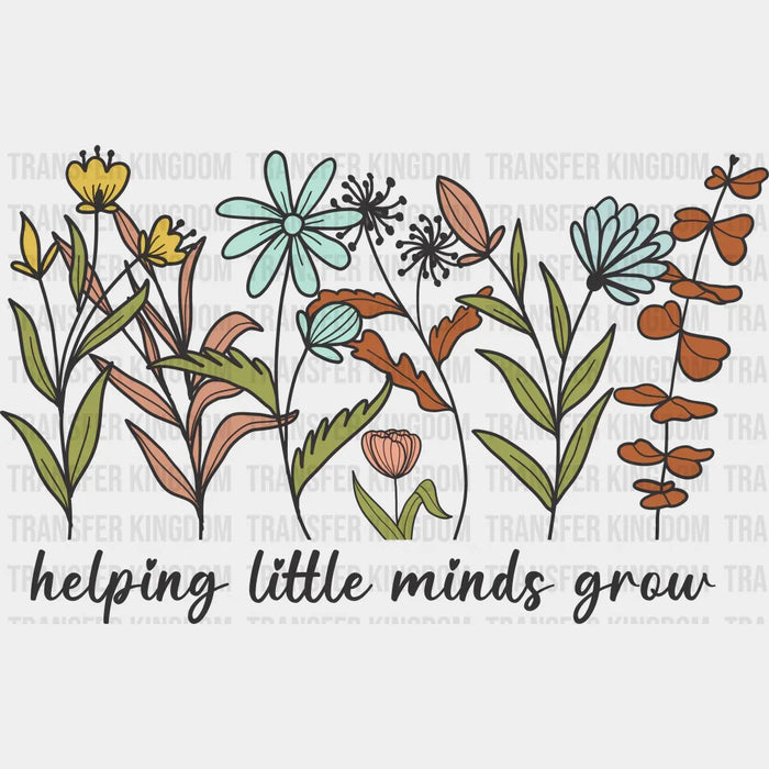 Helping Little Minds Grow Flowers Design - Special ED DTF heat transfer