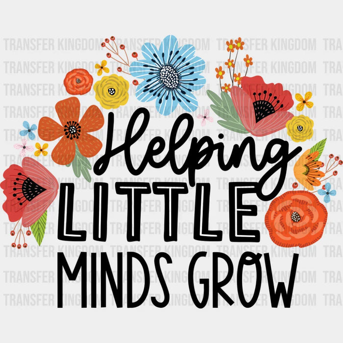 Helping Little Minds Grow - Teachers DTF Transfer