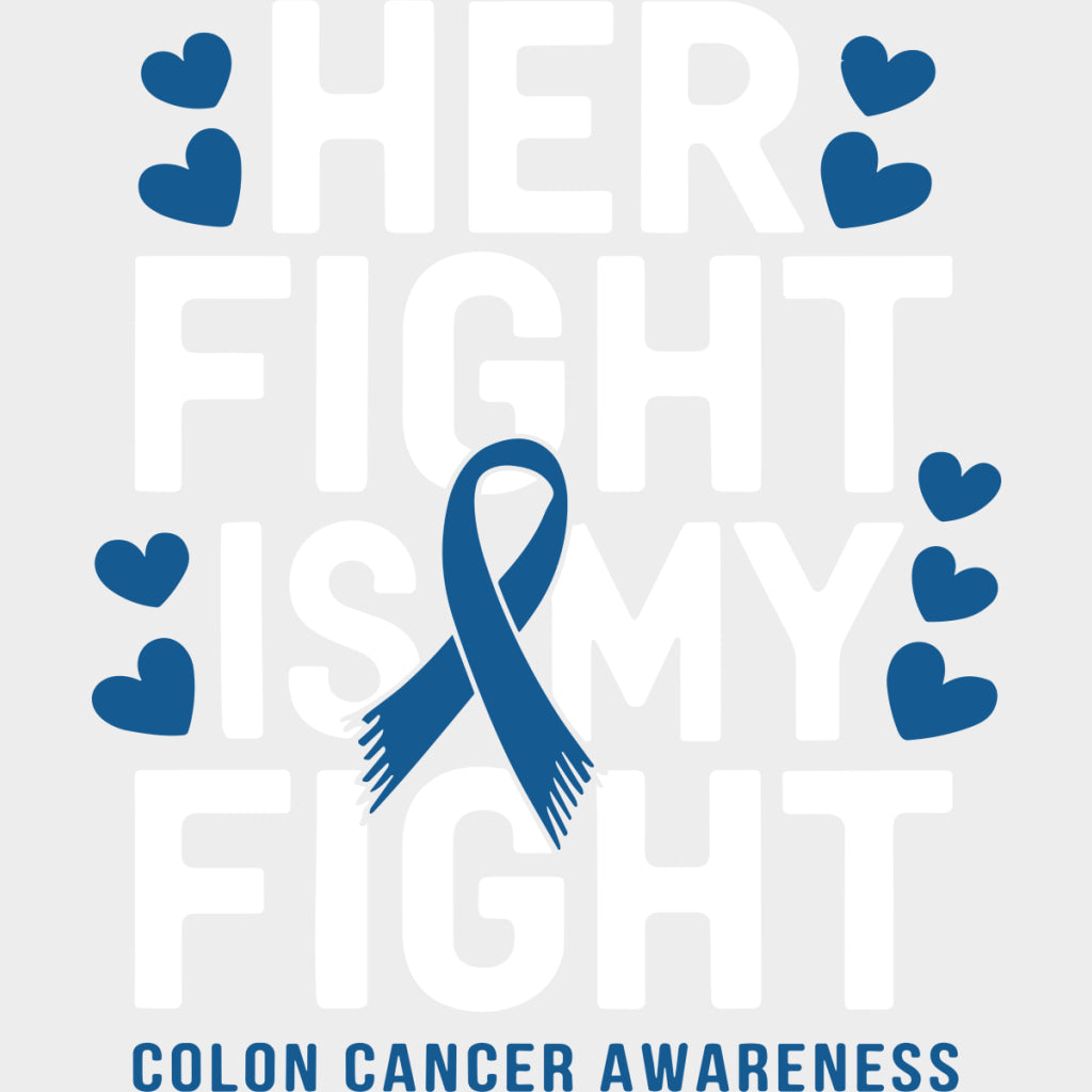 Her Fight Is My Fight - Colon Cancer DTF Transfers - Adult Unisex - S & M (10’’) / Light Color Design (See Imaging)