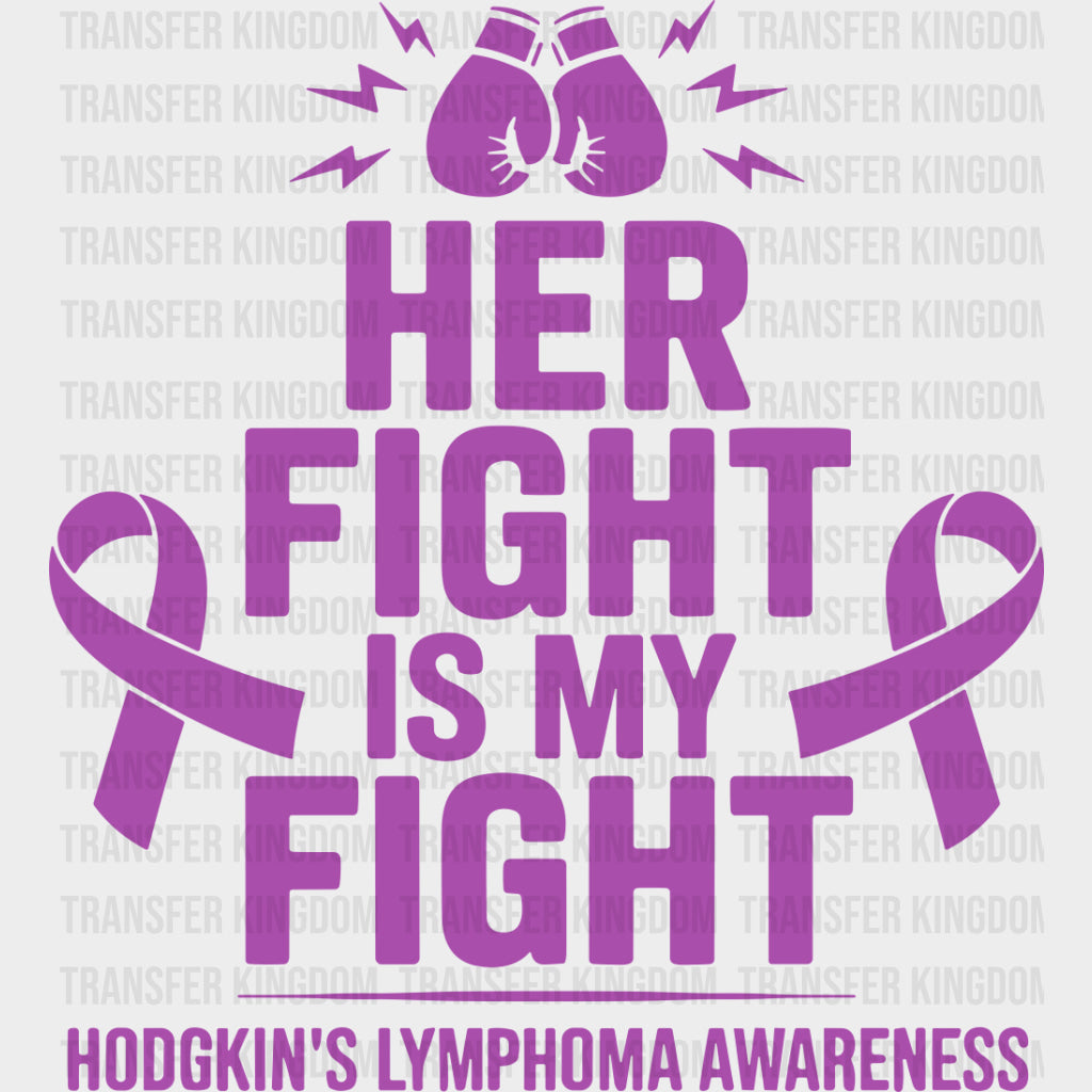 Her Fight Is My Fight - Hodgkin’s Lymphoma Cancer DTF Transfers