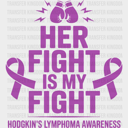Her Fight Is My Fight - Hodgkin’s Lymphoma Cancer DTF Transfers