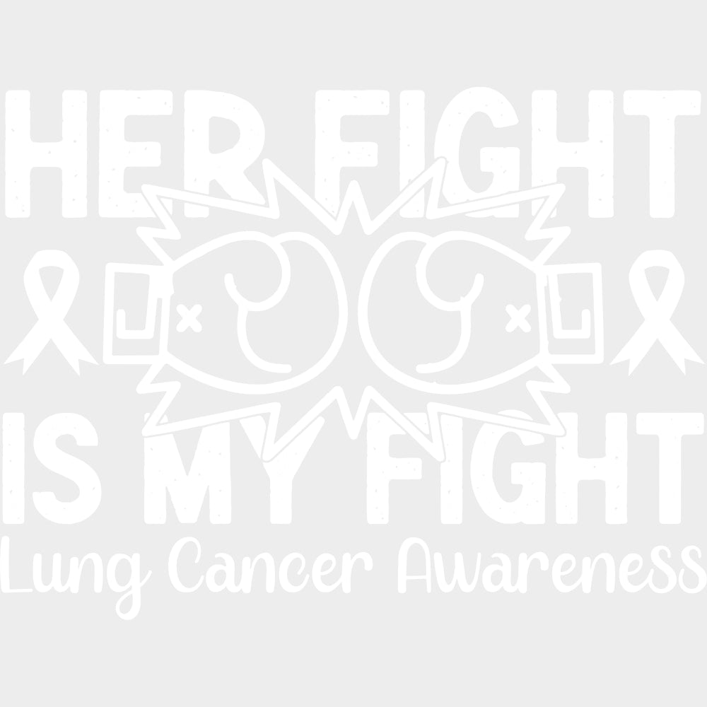 Her Fight Is My Fight - Lung Cancer DTF Transfers - Adult Unisex - S & M (10’’) / Light Color Design (See Imaging)