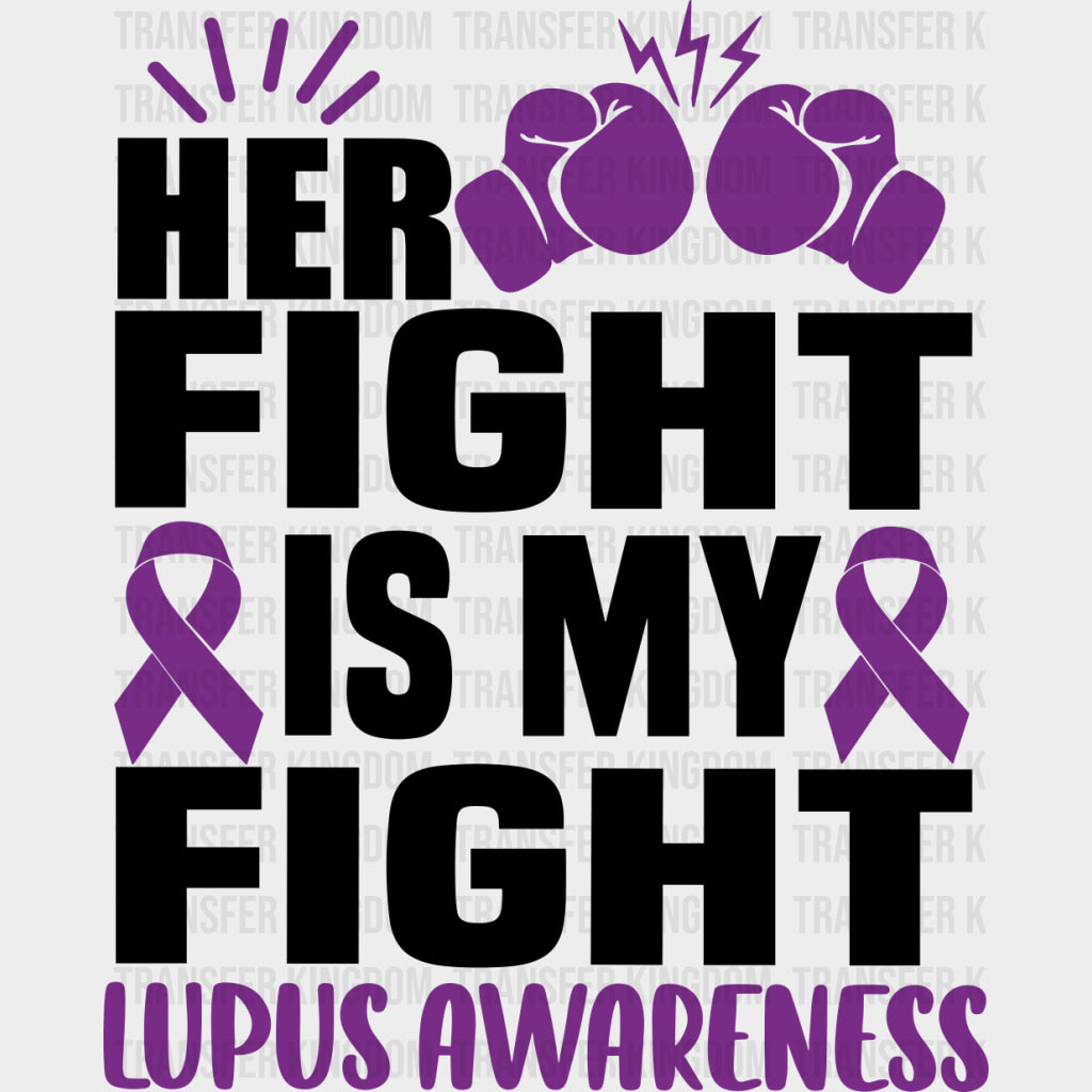 Her Fight Is My Fight - Lupus DTF Transfers - Adult Unisex - S & M (10’’) / Dark Color Design (See Imaging)
