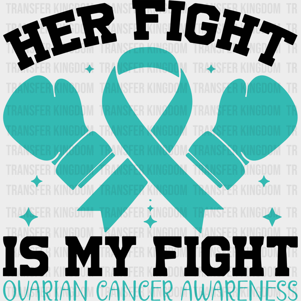Her Fight Is My Fight - Ovarian Cancer DTF Transfers - Adult Unisex - S & M (10’’) / Dark Color Design (See Imaging)