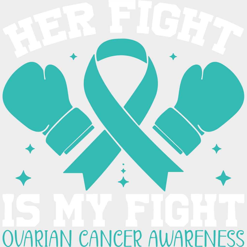 Her Fight Is My Fight - Ovarian Cancer DTF Transfers - Adult Unisex - S & M (10’’) / Light Color Design (See Imaging)