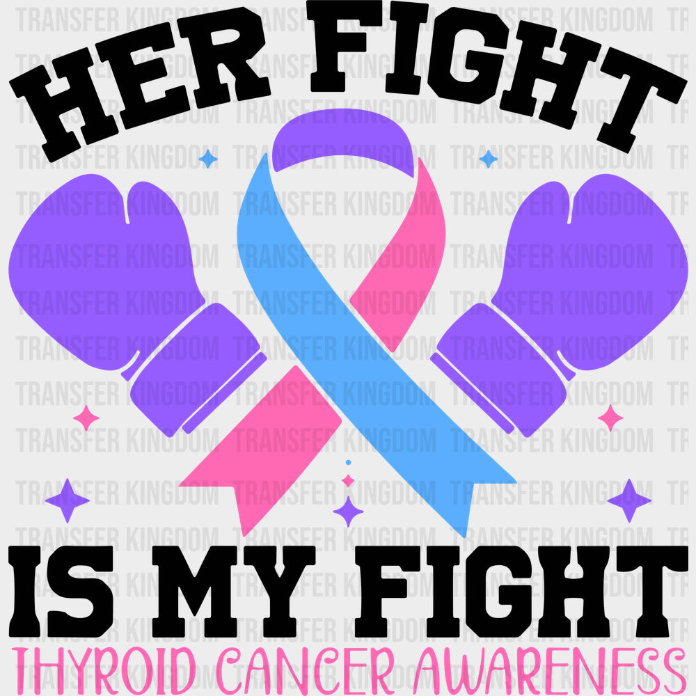 Her Fight Is My Fight - Thyroid Cancer DTF Transfers - Adult Unisex - S & M (10’’) / Dark Color Design (See Imaging)
