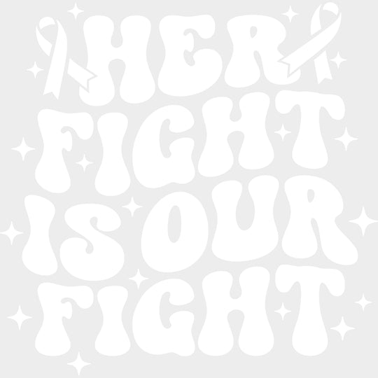 Her Fight Is Our Fight, Black, White & Green - Lymphoma DTF Transfers transfer-kingdom Light Color Design (See Imaging)