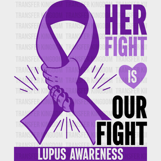 Her Fight Is Our Fight - Lupus DTF Transfers - Adult Unisex - S & M (10’’) / Dark Color Design (See Imaging)