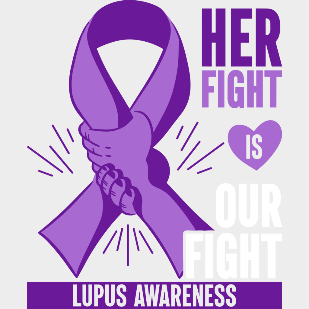 Her Fight Is Our Fight - Lupus DTF Transfers - Adult Unisex - S & M (10’’) / Light Color Design (See Imaging)