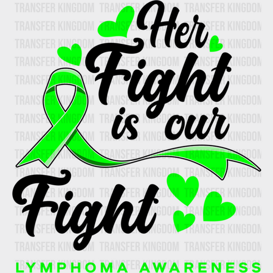 Her Fight Is Our - Lymphoma Dtf Heat Transfer Unisex S & M (10’’) / Dark Color Design See Imaging