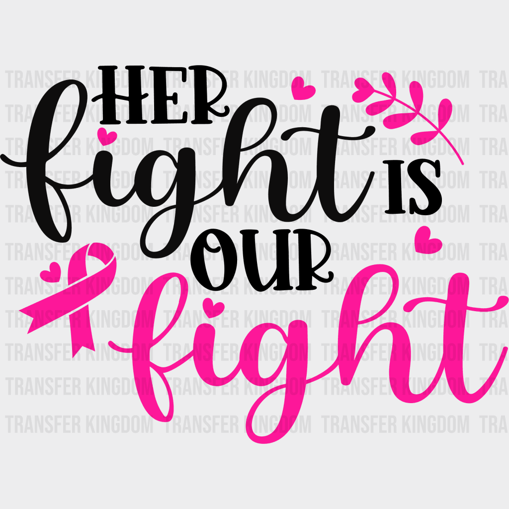 Her Fight Is Our T-Shirt Cancer Support Design - Dtf Heat Transfer Unisex S & M ( 10 ) / Dark Color