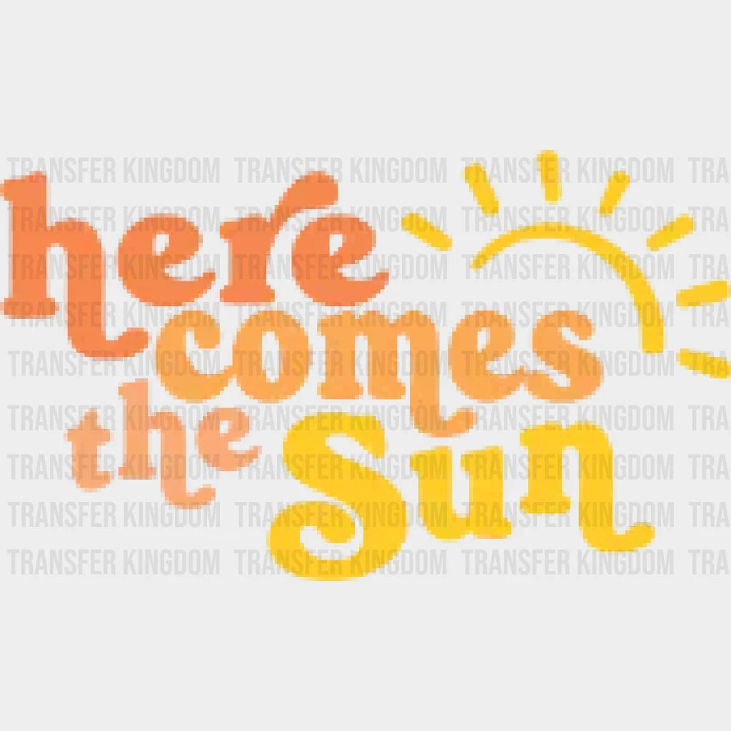 Here Comes The Sun - Retro Summer Beach Vacation Design Dtf Heat Transfer