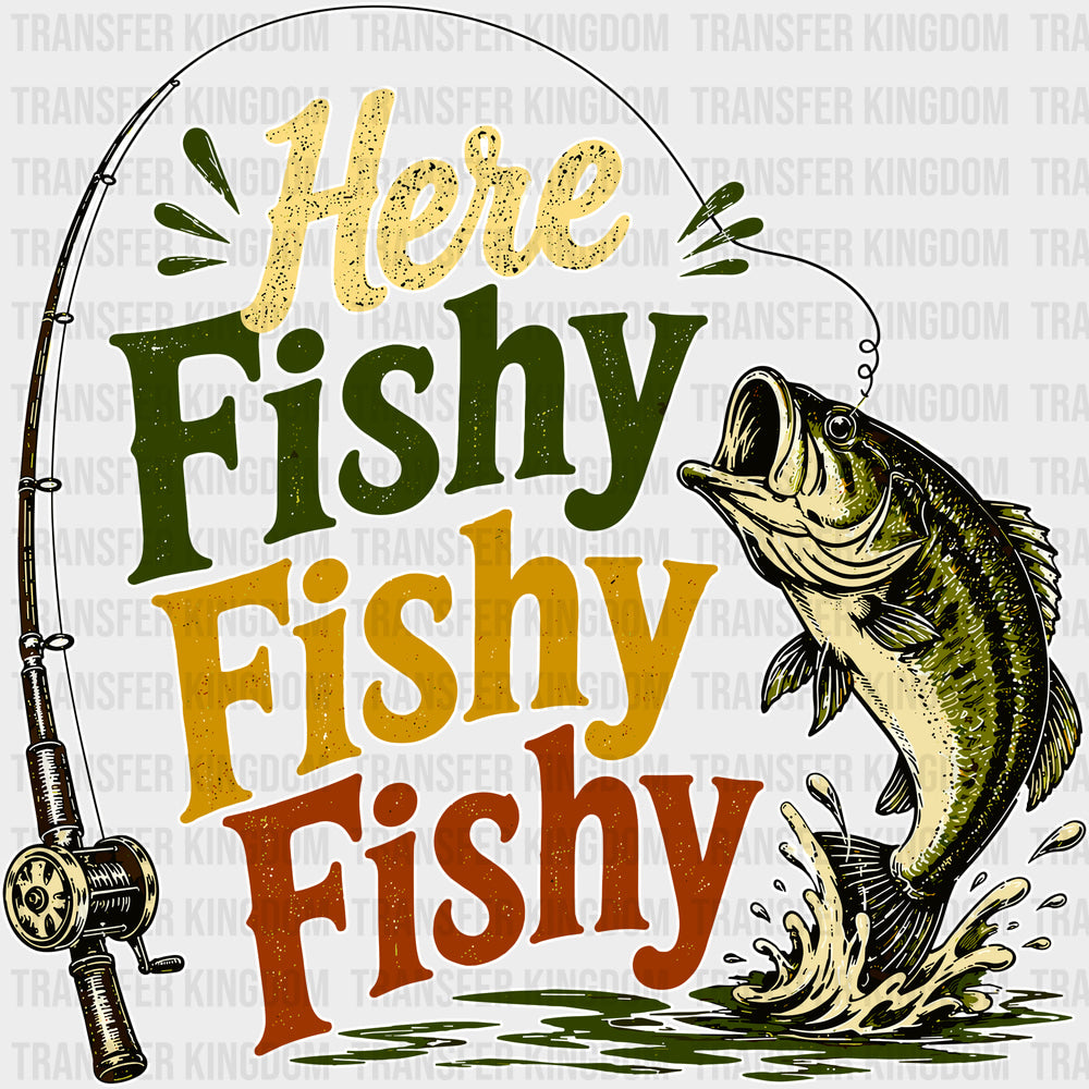 Here Fishy Fishy Fishy - Fishing DTF Transfers