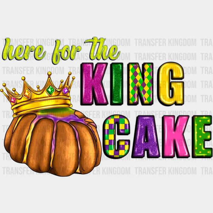 Here For The King Cake Mardi Gras Design- Mardi Gras DTF heat transfer