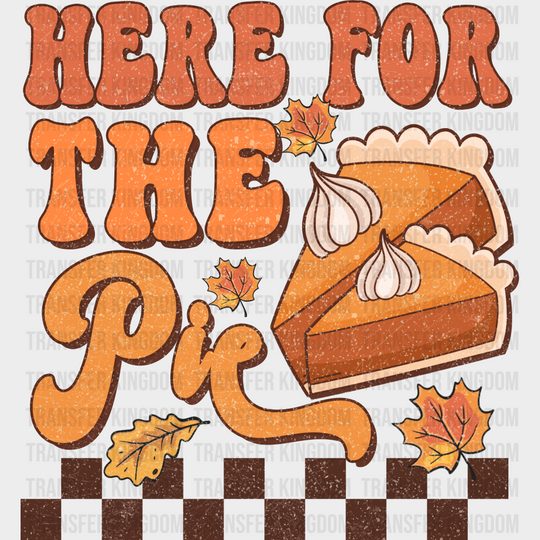 Here For The Pie - Thanksgiving Dtf Transfer Unisex S & M (10’’) / Dark Color Design See Imaging