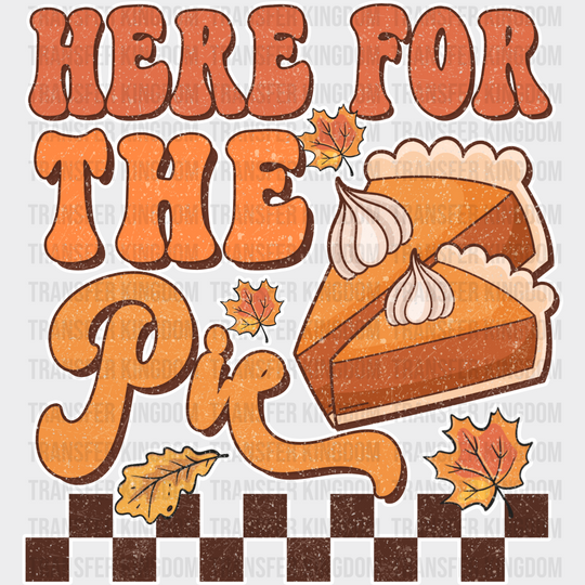 Here For The Pie - Thanksgiving Dtf Transfer Unisex S & M (10’’) / Light Color Design See Imaging