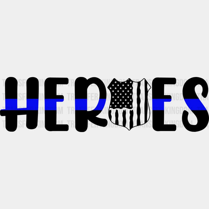 Heroes - Police DTF Heat Transfer