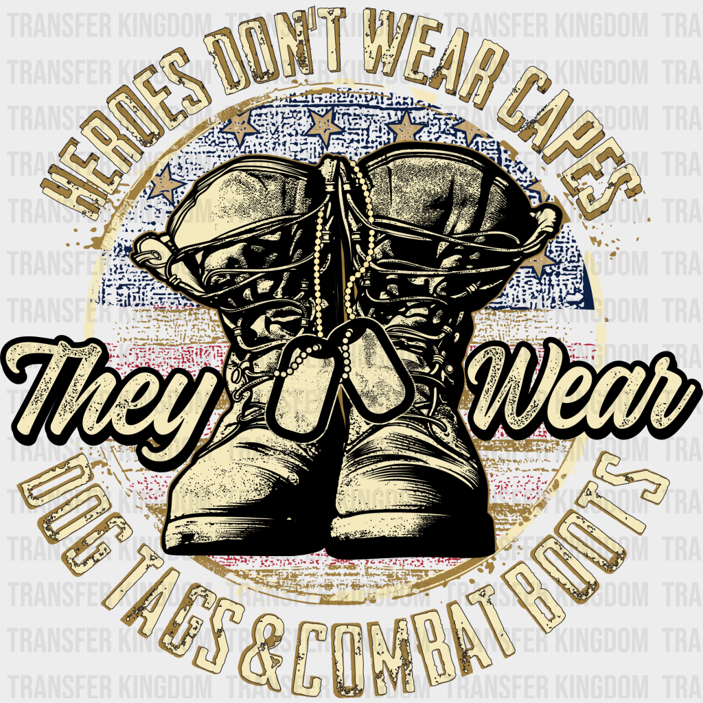 Heroes Wear Dog Tags And Combat Boots - Army Dtf Transfer