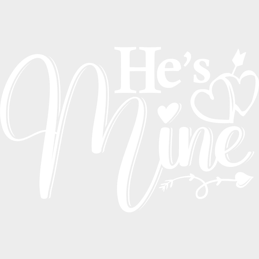He’s Mine - Boyfriend-Girlfriend DTF Transfers Adult Unisex - S & M (10’’) / Light Color Design (See Imaging)
