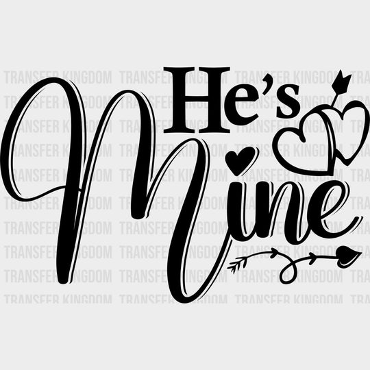 He’s Mine & She’s Mine B&W - Boyfriend-Girlfriend DTF Transfers Adult Unisex - S & M (10’’) / Dark Color Design (See