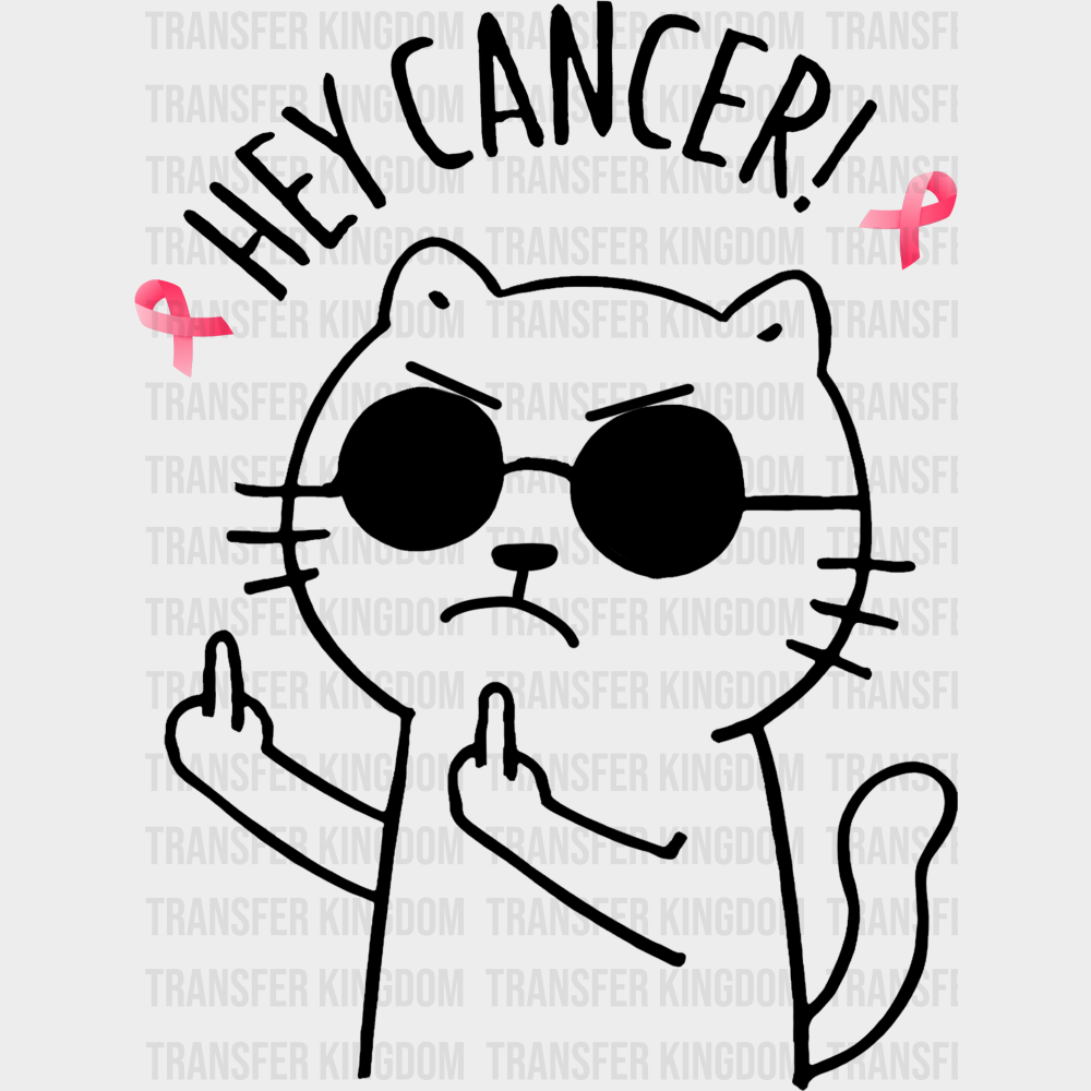 Hey Cancer Cat B&W - Breast Cancer DTF Transfer Adult Unisex - S & M (10’’) / Dark Color Design (See Imaging)