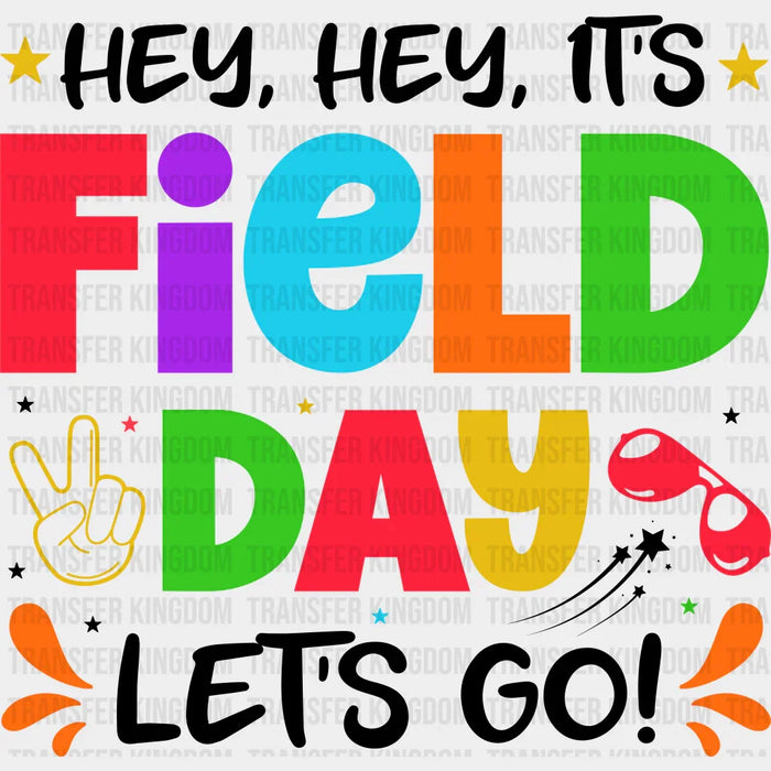 Hey, Hey It's Field Day Let's Go - Field Day DTF Transfer