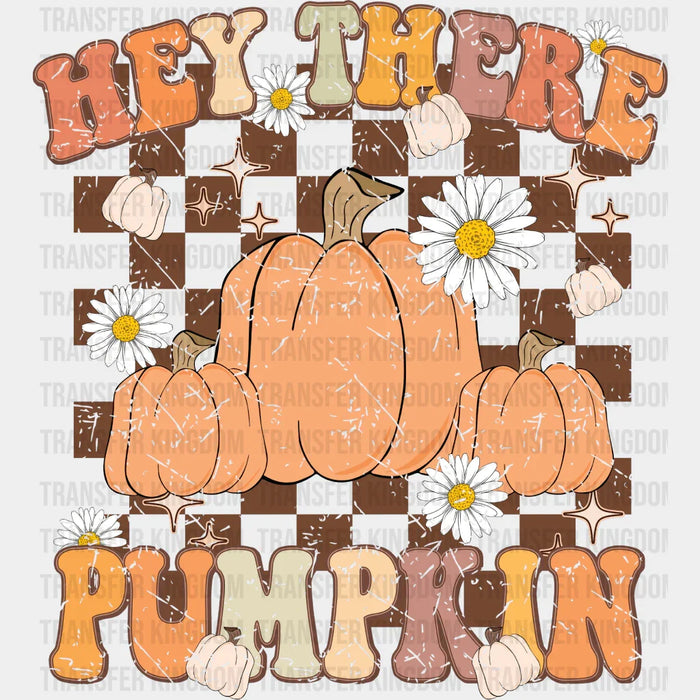 Hey There Pumpkin Checkered Design - Fall DTF Transfer