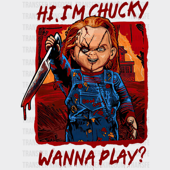 Hi I’m Chucky Wanna Play - Halloween Iron On Dtf Transfer