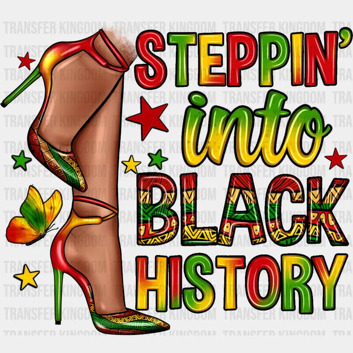 High Heels Steppin Into Black History Design - Black History Month DTF heat transfer