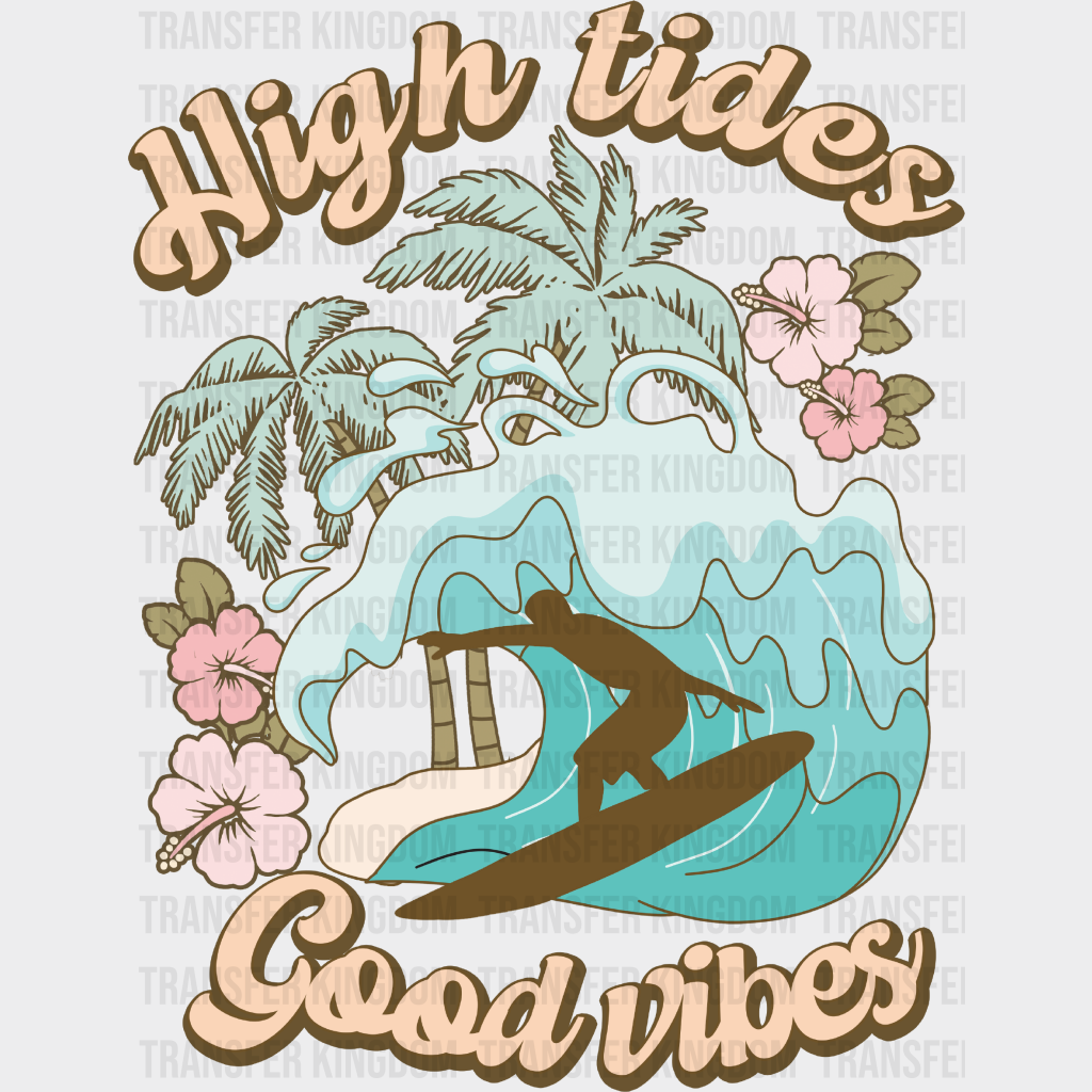 High Tides Good Vibes Design - Summer Dtf Transfer