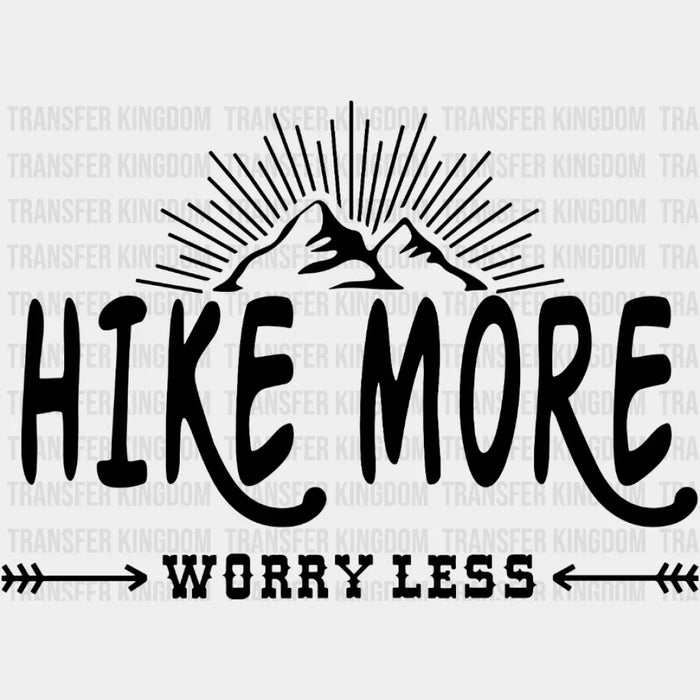 Hike More Worry Less  Design - DTF heat transfer