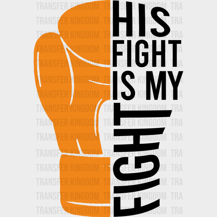 His Fight Is My Fight, Boxing Glove - Leukemia DTF Transfers