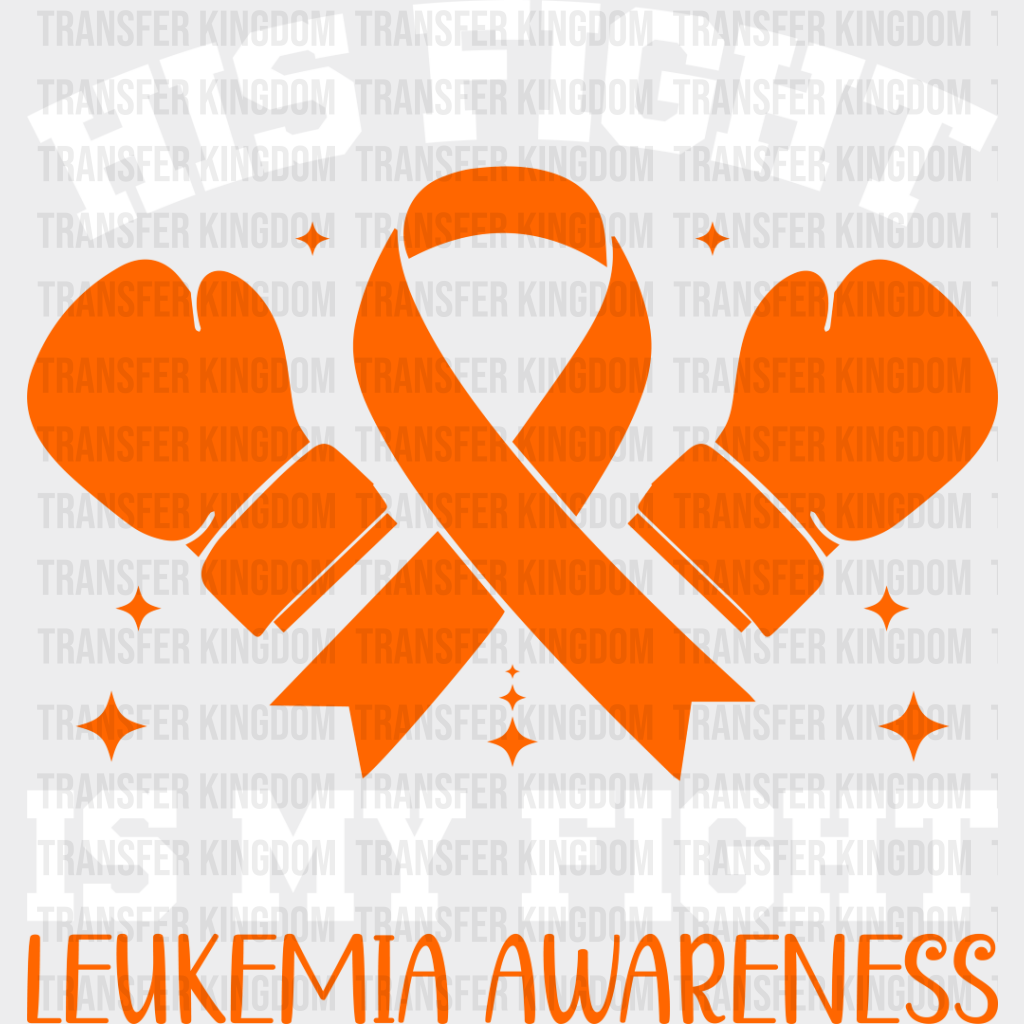 His Fight Is My Gloves - Leukemia Dtf Heat Transfer Unisex S & M (10’’) / Light Color Design