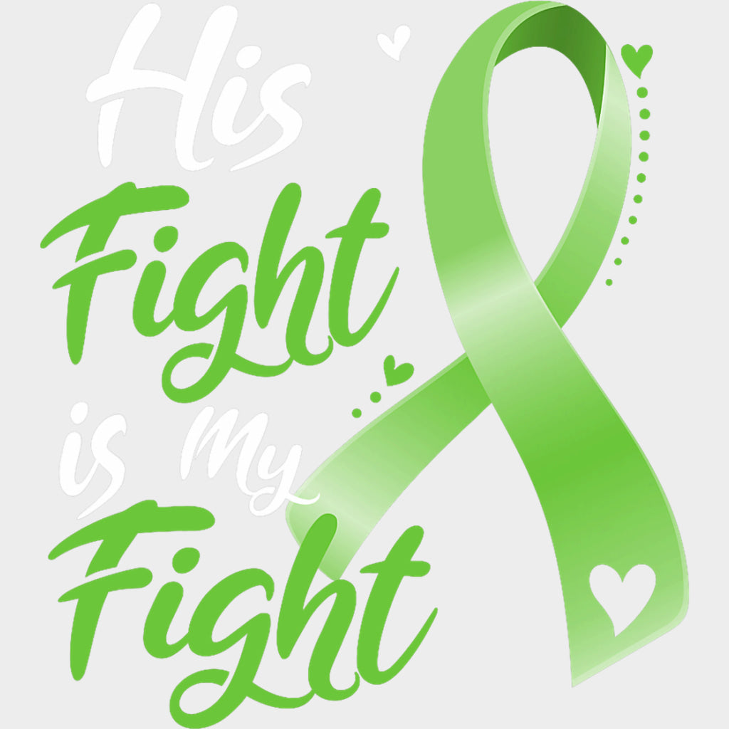 His Fight Is My Fight, Green Dotted Heart - Lymphoma DTF Transfers transfer-kingdom Light Color Design (See Imaging)